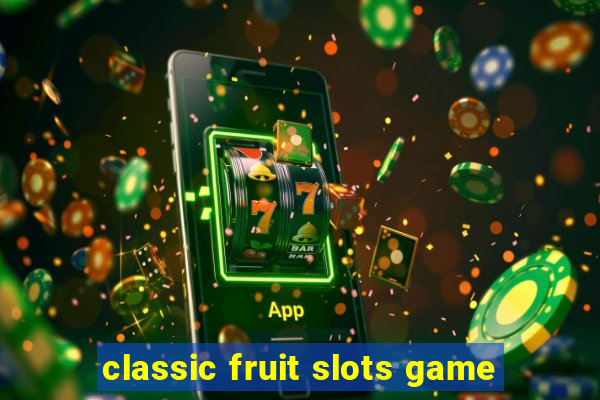 classic fruit slots game